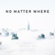 No Matter Where Single