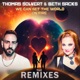 We Can Set the World on Fire the Remixes