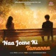 Naa Jeene Ki Tamanna Single