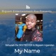 My Name feat Skhunah Da Destroyer Bigsam Ugandan Single