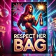 Respect Her Bag feat LATENIGHTJIGGY Single