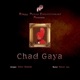 Chad Gaya Single