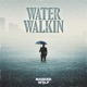 Water Walkin Single