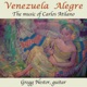 Venezuela Alegre The Music of Carlos Atilano