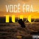 Você Era Tudo Single