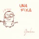 UNA FIXA Single