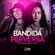 Bandida Perversa feat DJ TAK VADIÃO DJ RC Single
