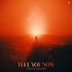Tell You Now Single