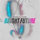 Bright Future Single