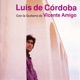 Luis de Córdoba Con la Guitarra de Vicente Amigo feat Vicente Amigo