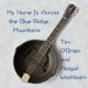 My Home Is Across the Blue Ridge Mountains feat Abigail Washburn Single