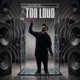 Too Loud Single