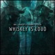 Whiskey Is Loud Single