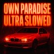 Own Paradise Ultra Slowed Single