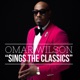 Omar Wilson Sings The Classics