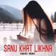 Sanu Khat Likhna Single