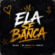 Ela Se Banca Single