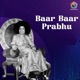 Baar Baar Prabhu Single