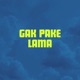 Gak Pake Lama Single