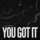 You Got It feat Budda Single