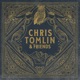 Chris Tomlin Friends