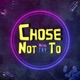 Chose Not To Single
