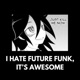 I HATE FUTURE FUNK IT S AWESOME