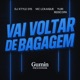 Vai Voltar de Bagagem Single