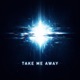 Take Me Away Single
