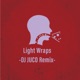 Light Wraps DJ JUCO Remix Single