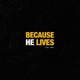 Because He Lives Single