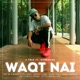 Waqt Nai feat SubSpace Single