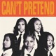 CAN T PRETEND Single