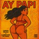 Ay Papi Single