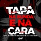 Tapa na Bunda e na Cara feat Dj Feeh Ribeiro Single