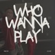 Who Wanna Play Single feat Li jay Single