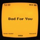 Bad for You Single