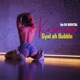 Kosmoss Gyal Ah Bubble Single