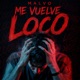 Me Vuelve Loco Single
