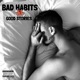 Bad Habits Good Stories