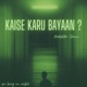 Kaise Karu Bayaan Single