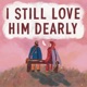 I Still Love Him Dearly feat Alice Faye Single