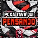POXA TAVA QUI PENSANDO Single