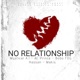 NO RELATIONSHIP feat AC Prince Bobo FDG Hassan Makis Single