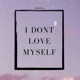 I Don t Love Myself Single
