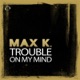 Trouble On My Mind Remixes EP