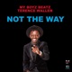 Not the Way feat Terence Wallen Single