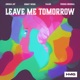 Leave Me Tomorrow Single