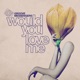 Would You Love Me Single