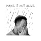 Make It Out Alive Single